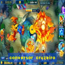 conversor cruzeiro para real